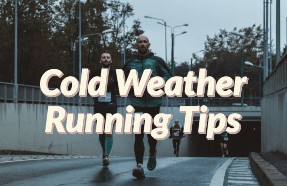 COLD WEATHER RUNNING TIPS